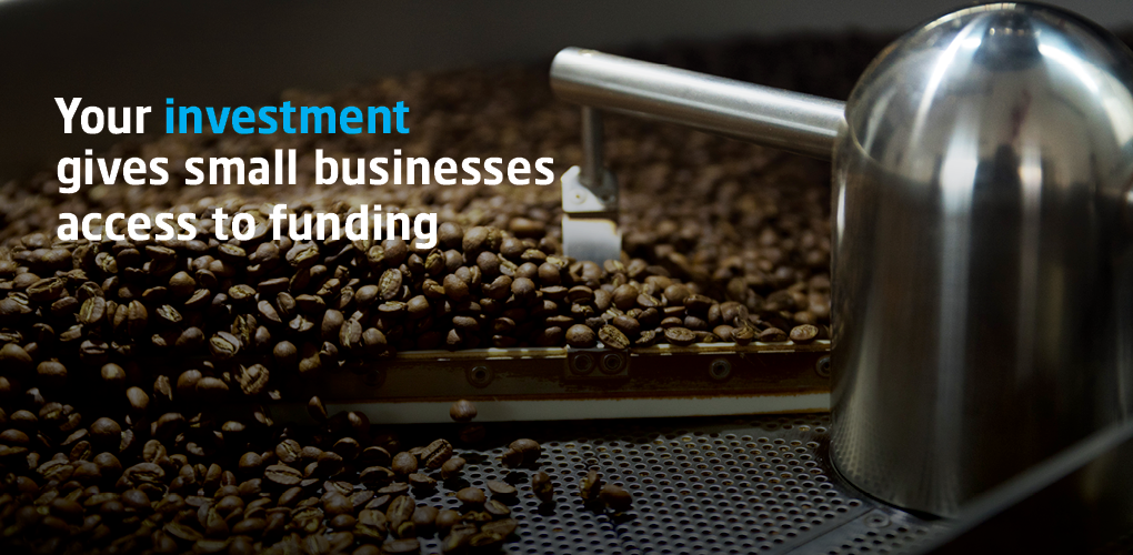 Your investment gives businesses access to funding